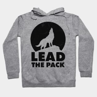 Lead the pack - wolf shirt Hoodie